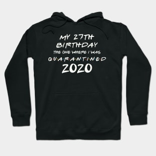 My 27th Birthday In Quarantine Hoodie